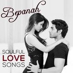 Bepanah - Soulful Love Songs - Kamalini Mukherji Song Download